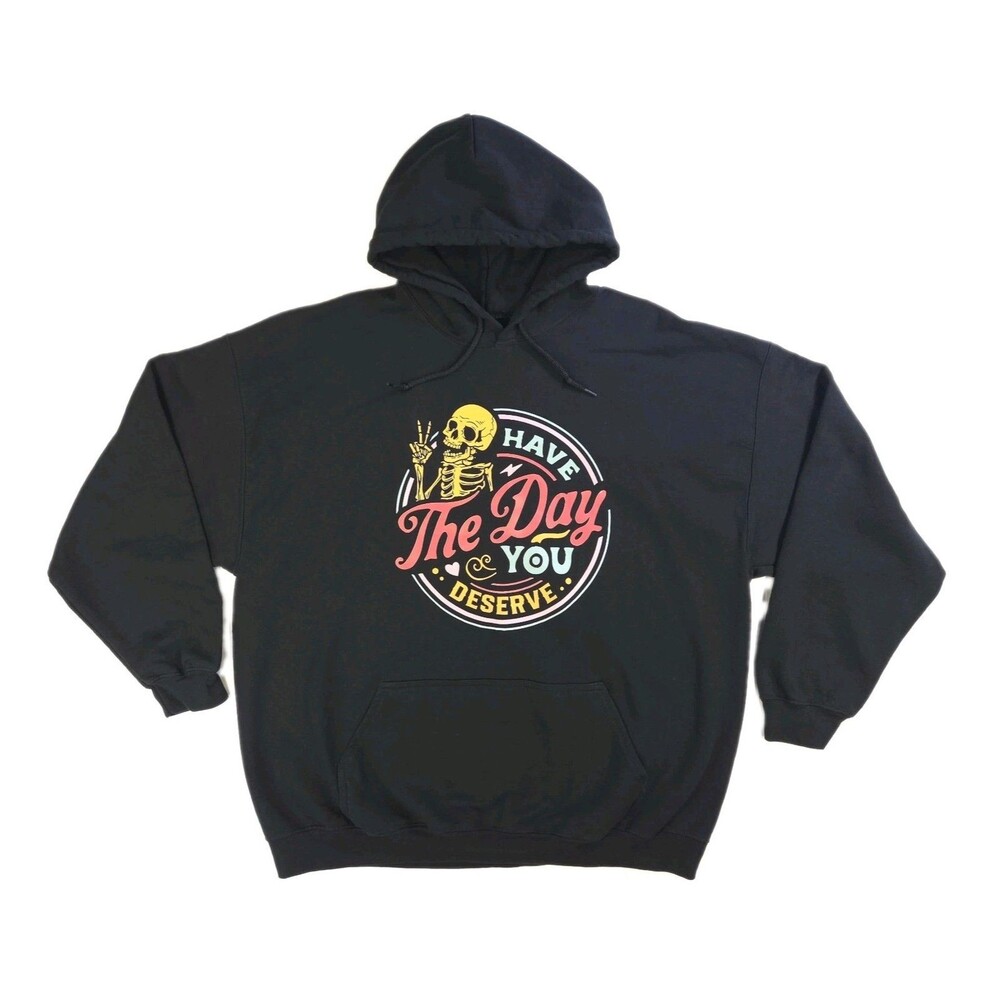 Have The Day You Deserve Black Hooded Sweatshirt 2XL Sarcastic Hoodie Gildan